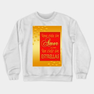 Una vida sin amor es como un cielo sin estrellas (A life without love is like a sky without stars- In Spanish) Crewneck Sweatshirt